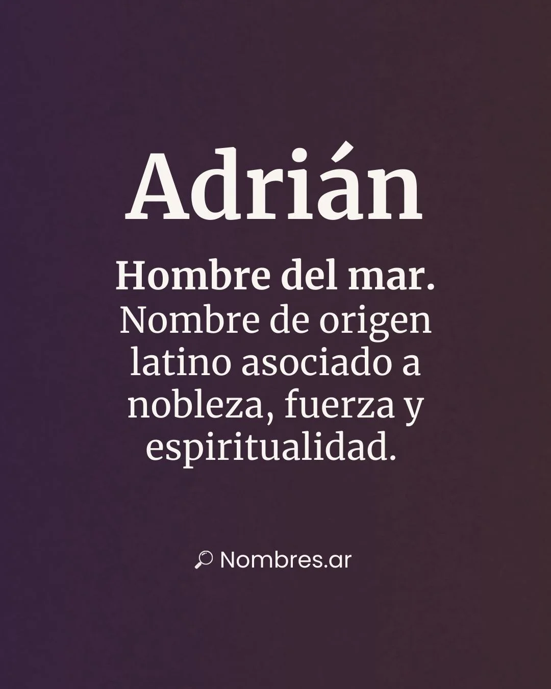 Nombre Adrián – origen latino y significado: hombre del mar, nobleza, fuerza y espiritualidad.
