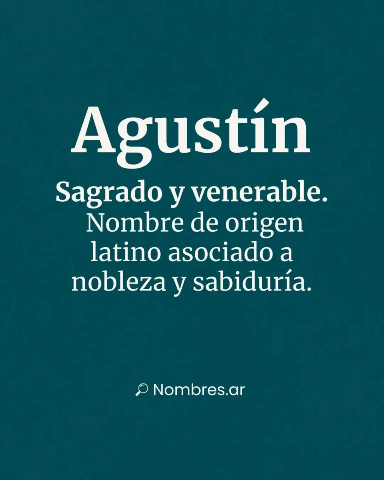 Significado del nombre Agustín: origen latino, nobleza, sabiduría y espiritualidad.