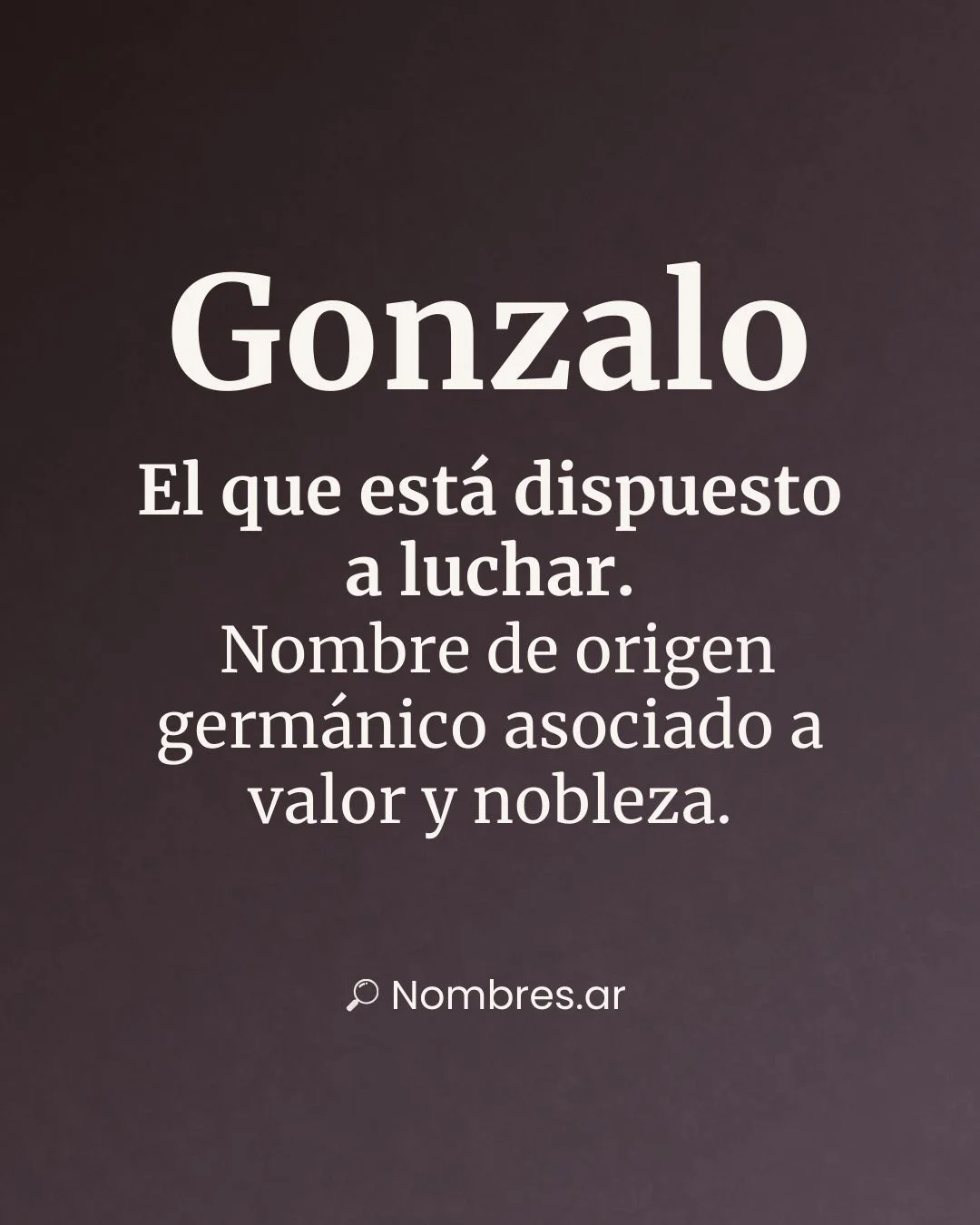 Nombre Gonzalo – origen germánico y significado: dispuesto a luchar, valor y nobleza.