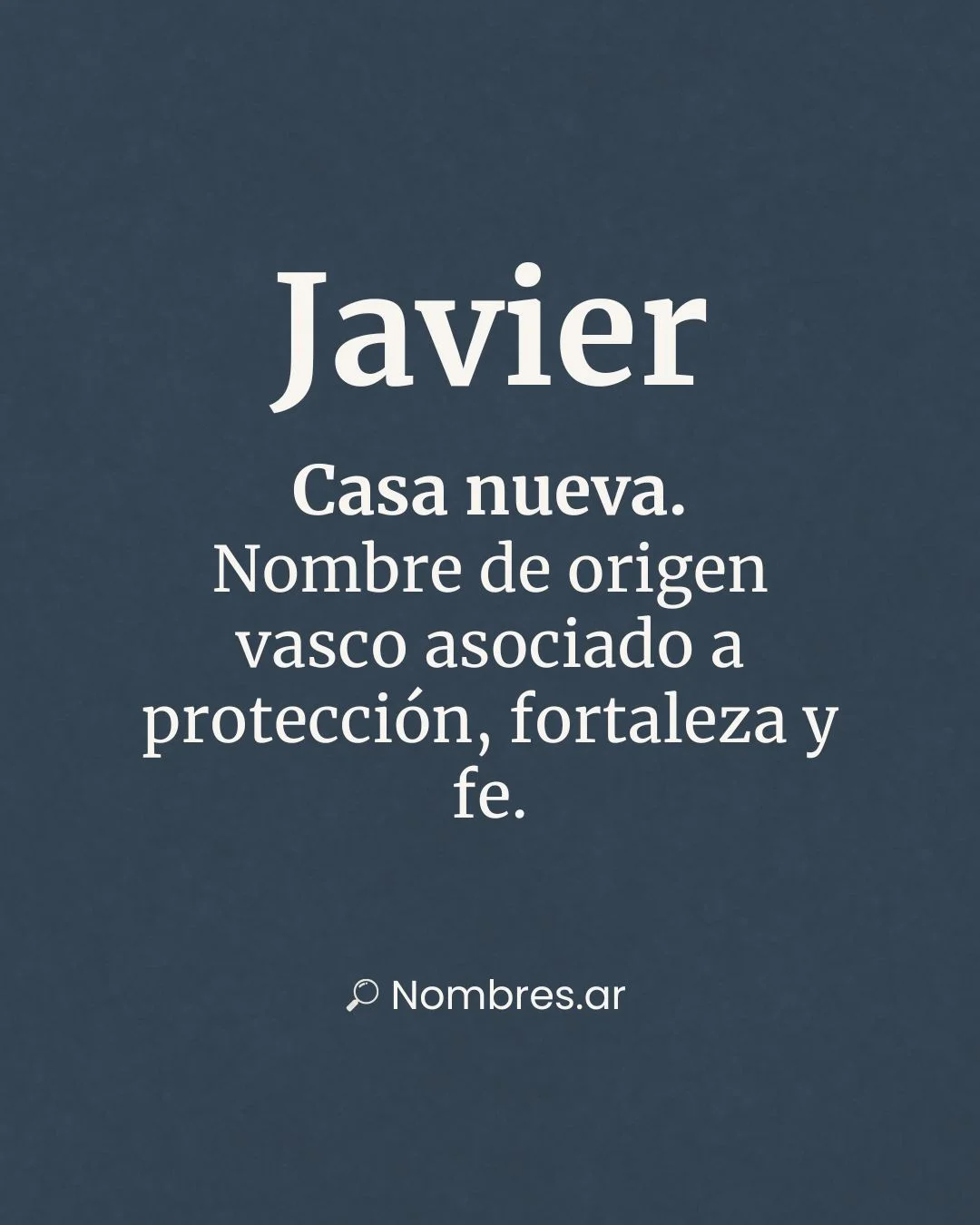 Nombre Javier – origen vasco y significado: casa nueva, protección y fe.