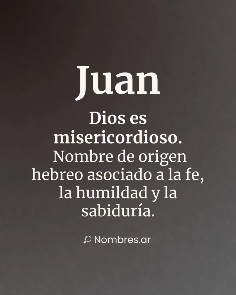 Nombre Juan – origen hebreo y significado: Dios es misericordioso, fe y sabiduría.