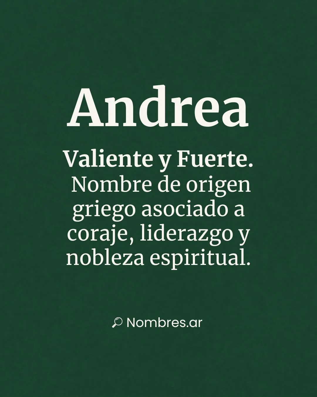 Nombre Andrea – origen griego y significado: valiente, fuerte, coraje y liderazgo.