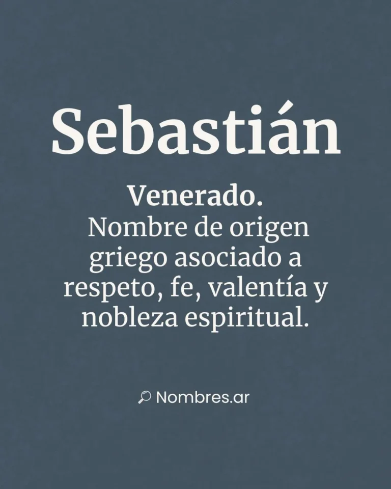 Nombre Sebastián – origen griego y significado: venerado, respeto, fe y nobleza espiritual.