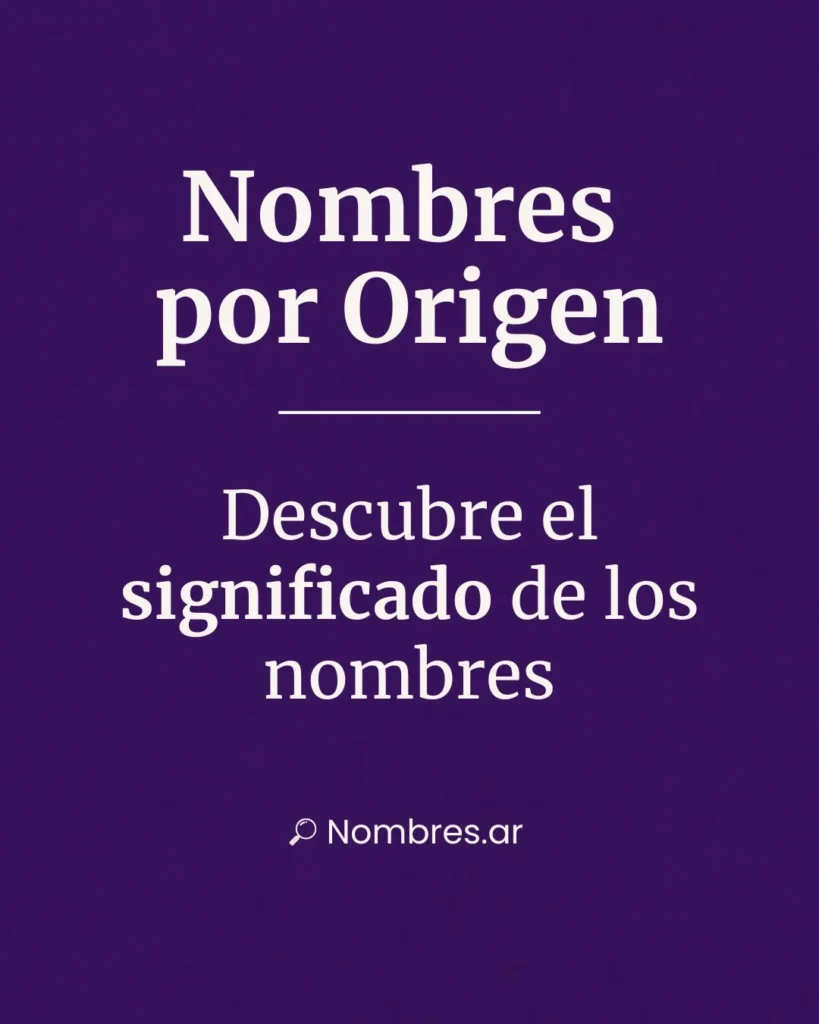 Nombres por origen – descubre el significado de los nombres según su procedencia.