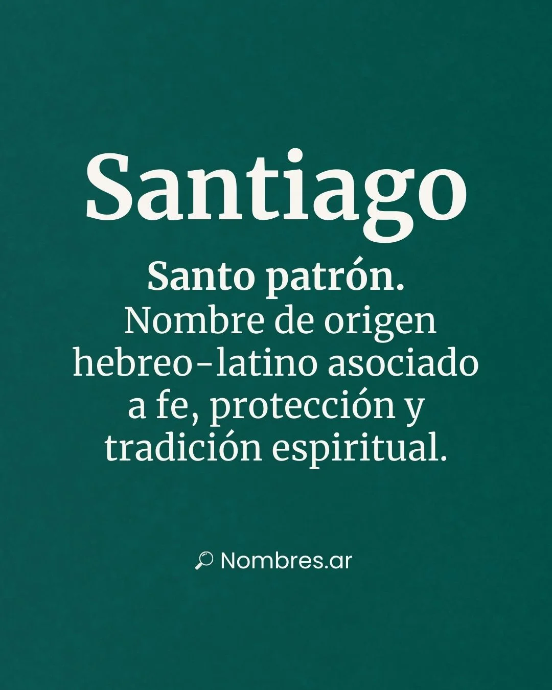 Nombre Santiago – origen hebreo-latino y significado: santo patrón, fe y protección.