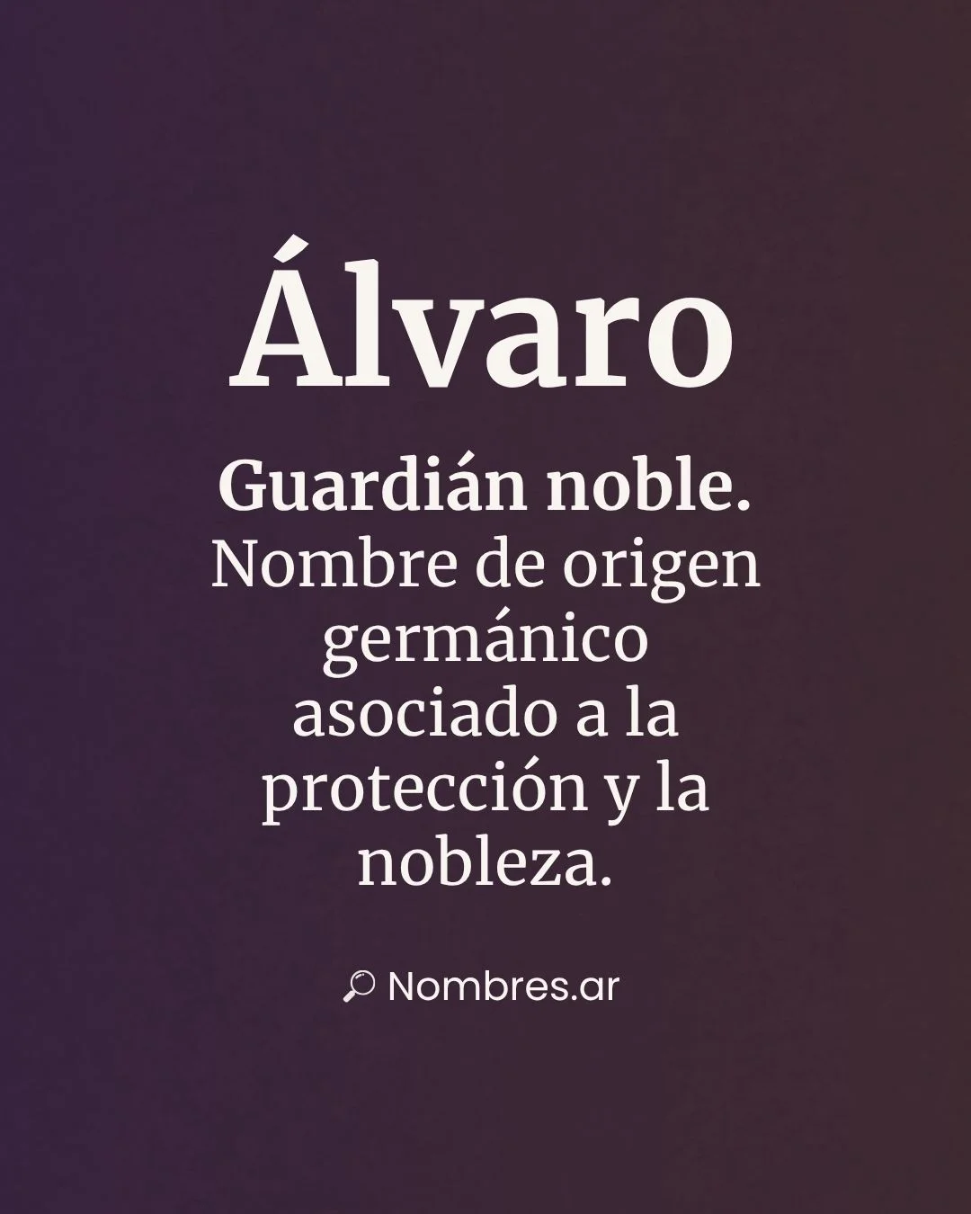 Nombre Álvaro de origen germánico con significado de noble y protector.