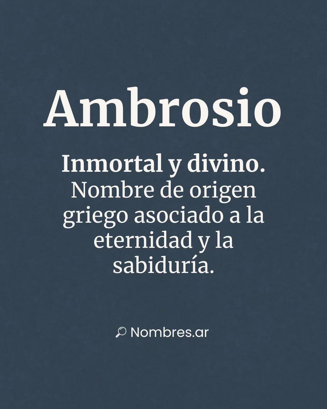 Nombre Ambrosio de origen griego con significado de inmortal, divino y sabio.